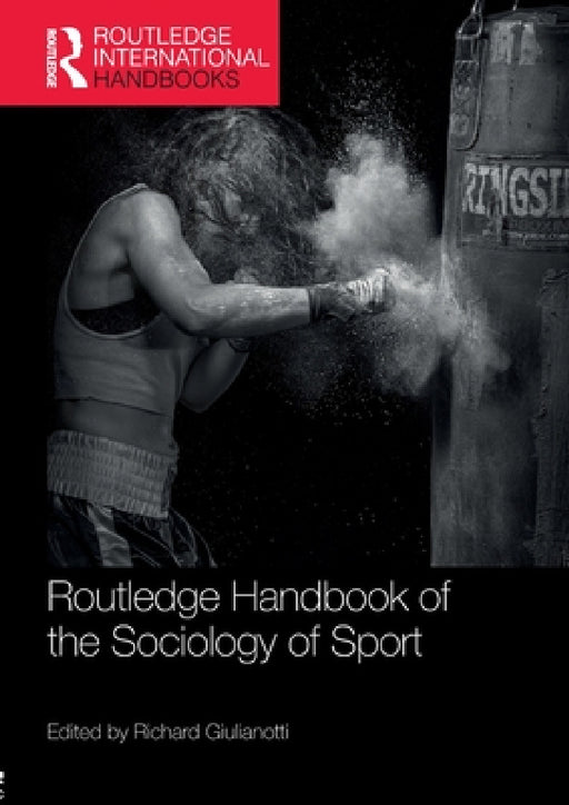 Routledge Handbook of the Sociology of Sport by Richard Giulianotti