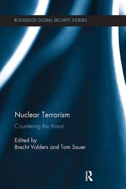 Nuclear Terrorism: Countering the Threat by Brecht Volders