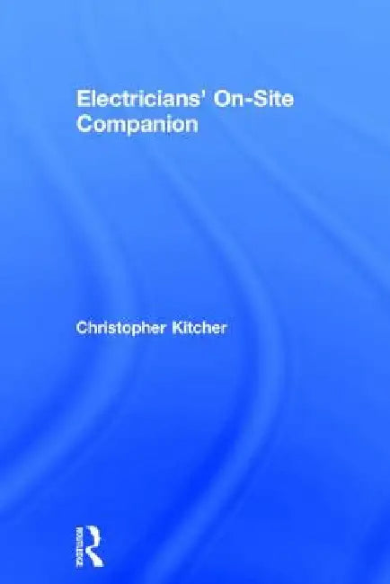 Electricians' On-Site Companion by Christopher Kitcher
