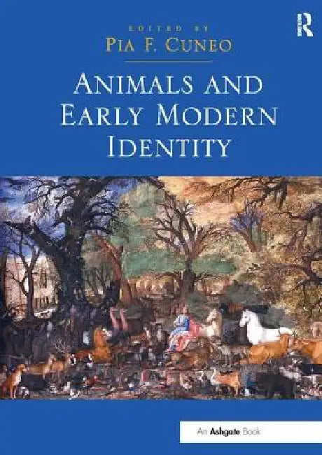 Animals and Early Modern Identity by Pia F. Cuneo