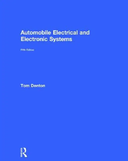 Automobile Electrical and Electronic Systems by Tom Denton