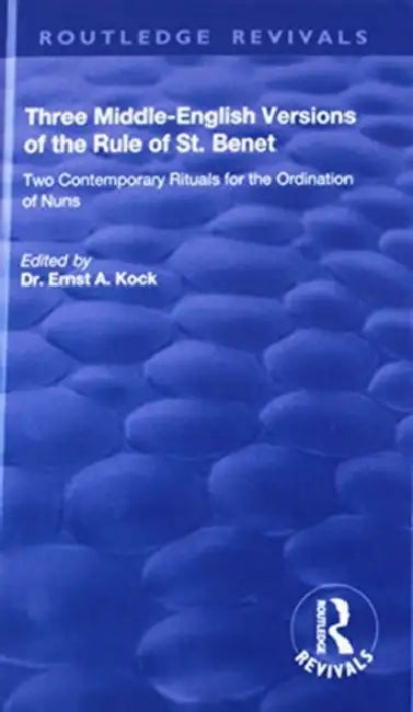 Three Middle-English Versions of the Rule of St. Benet: Two Contemporary Rituals for the Ordination of Nuns by Ernst A. Kock