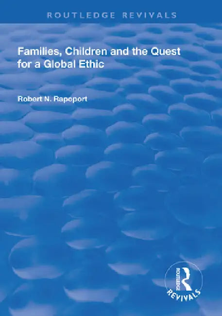 Families, Children and the Quest for a Global Ethic by Robert N. Rapoport