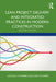 Lean Project Delivery and Integrated Practices in Modern Construction by Lincoln H. Forbes