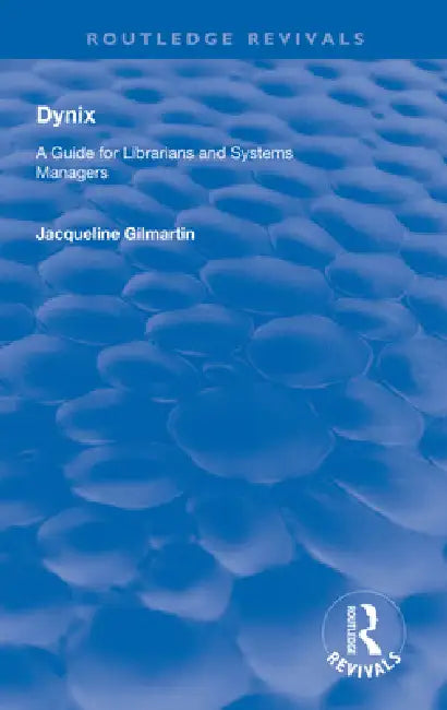 Dynix: A Guide for Librarians and Systems Managers by Jacqueline Gilmartin