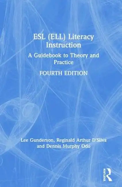 ESL (ELL) Literacy Instruction: A Guidebook to Theory and Practice by Lee Gunderson