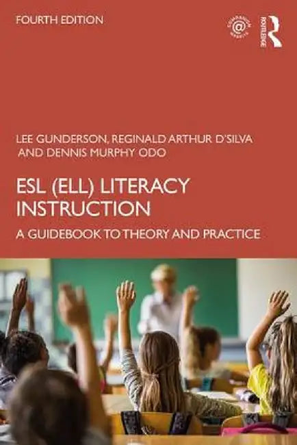 ESL (Ell) Literacy Instruction: A Guidebook to Theory and Practice by Lee Gunderson