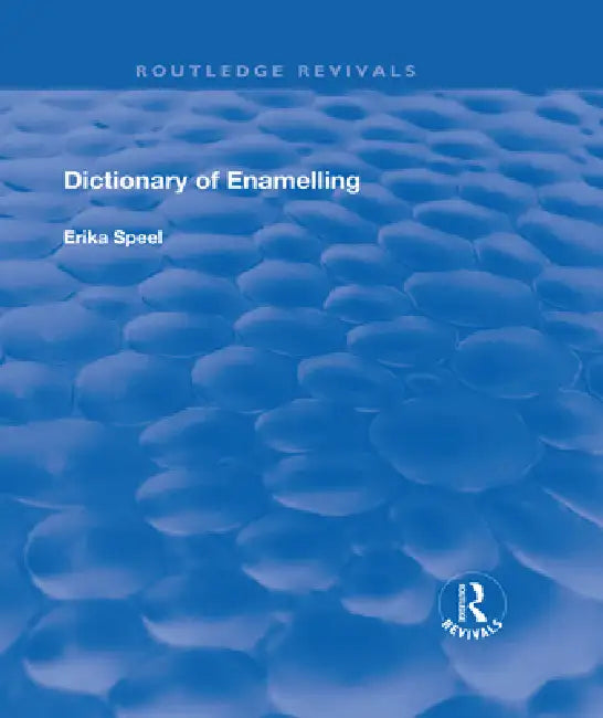 Dictionary of Enamelling: History and Techniques by Erika Speel