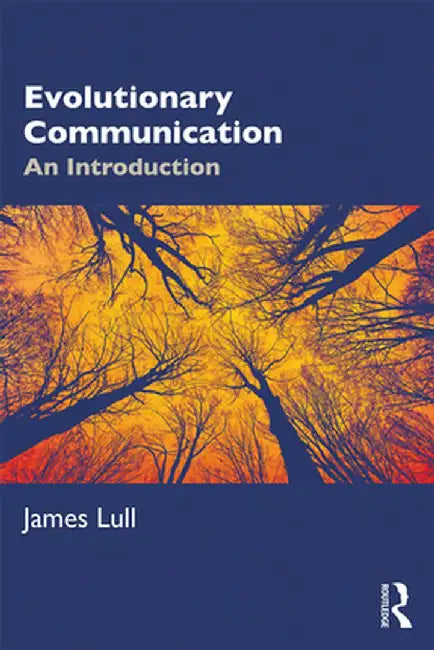 Evolutionary Communication: An Introduction by James Lull