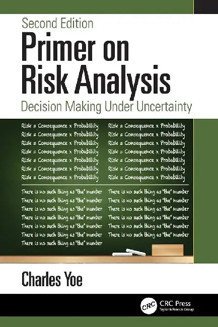 Primer on Risk Analysis:Decision Making Under Uncertainty by Yoe
