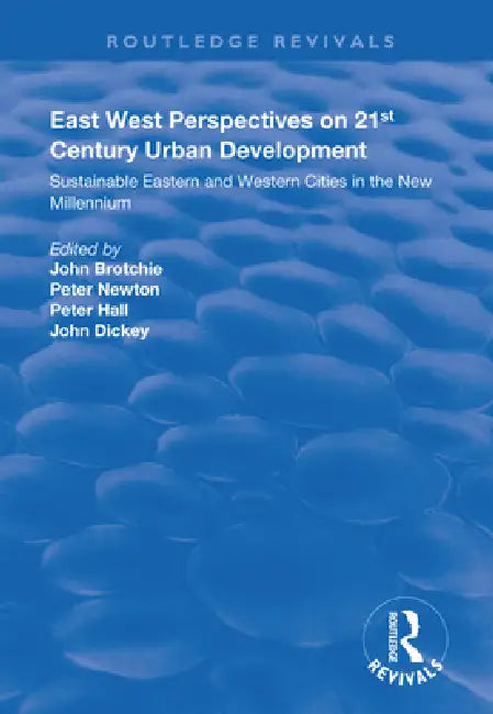 East West Perspectives on 21st Century Urban Development: Sustainable Eastern and Western Cities in the New Millennium by John Brotchie