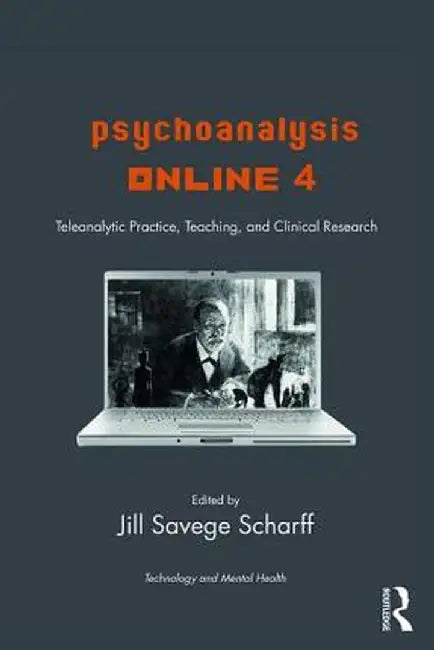 Psychoanalysis Online 4: Teleanalytic Practice, Teaching, and Clinical Research by Jill Savege Scharff