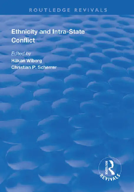 Ethnicity and Intra-State Conflict: Types, Causes and Peace Strategies by Håkan Wiberg
