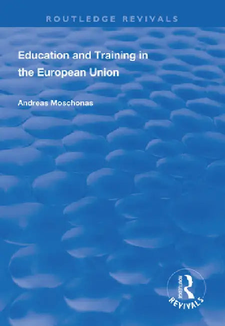 Education and Training in the European Union by Andreas Moschonas