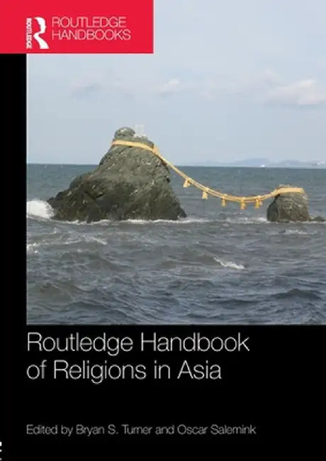 Routledge Handbook of Religions in Asia by Bryan Turner