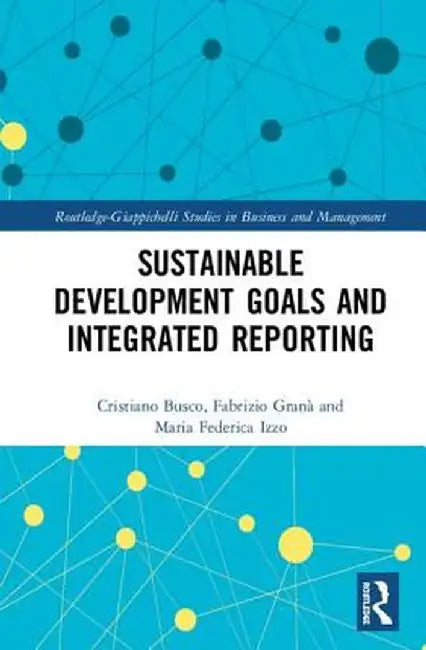 Sustainable Development Goals and Integrated Reporting by Cristiano Busco