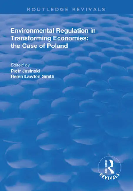 Environmental Regulation in Transforming Economies: The Case of Poland by Piotr Jasinski