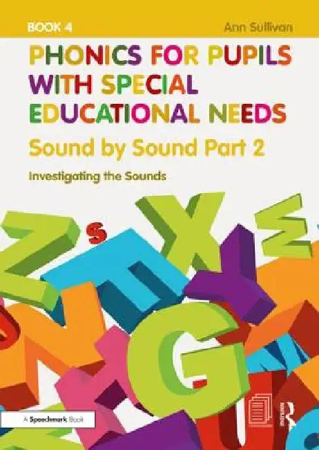 Phonics for Pupils with Special Educational Needs Book 5: Sound by Sound Part 3: Exploring the Sounds by Ann Sullivan