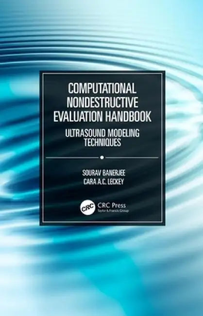 Computational Nondestructive Evaluation Handbook: Ultrasound Modeling Techniques by Sourav Banerjee