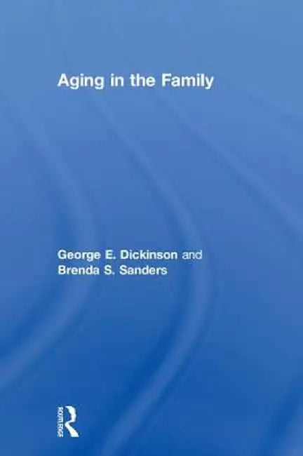 Aging in the Family by George Dickinson