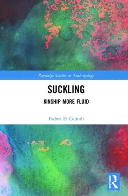 Suckling: Kinship More Fluid by Fadwa El Guindi