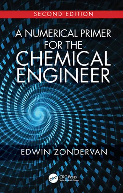 A Numerical Primer for the Chemical Engineer, Second Edition by Edwin Zondervan