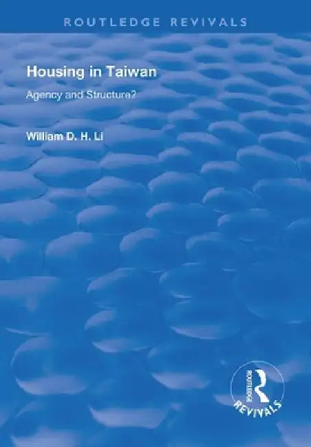 Housing in Taiwan: Agency and Structure? by William D. H. Li