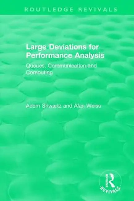 Large Deviations For Performance Analysis: Queues, Communication and Computing by Alan Weiss