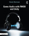 Game Audio with Fmod and Unity by Ciaran Robinson
