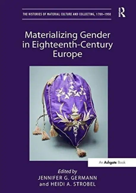 Materializing Gender in Eighteenth-Century Europe by Jennifer G. Germann