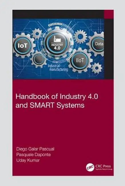 Handbook of Industry 4.0 and Smart Systems by Diego Galar Pascual