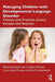 Managing Children with Developmental Language Disorder: Theory and Practice Across Europe and Beyond by James Law