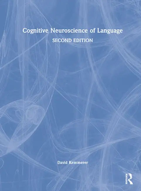 Cognitive Neuroscience of Language by David Kemmerer