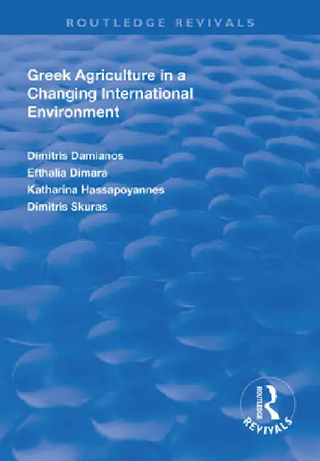 Greek Agriculture in a Changing International Environment by Dimitris Damianos