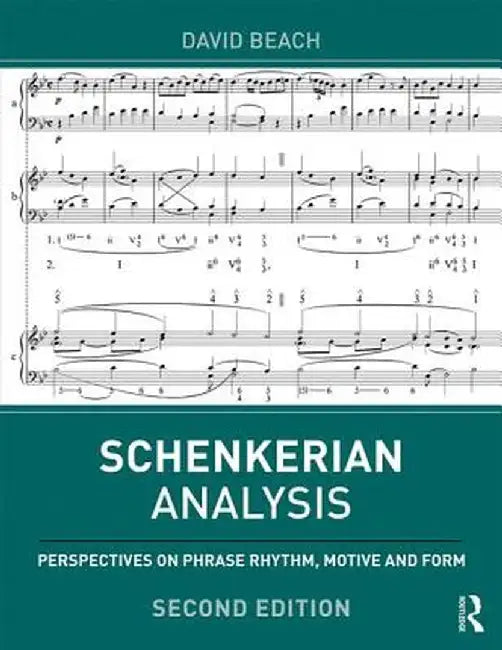 Schenkerian Analysis: Perspectives on Phrase Rhythm Motive and Form by Beach