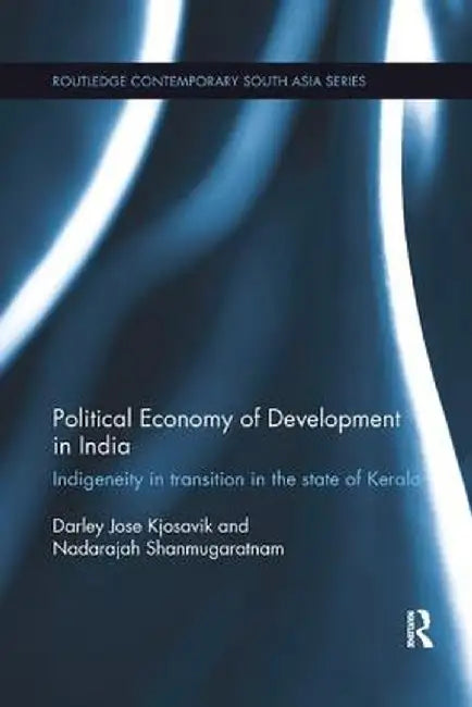 Political Economy of Development in India by Darley Kjosavik