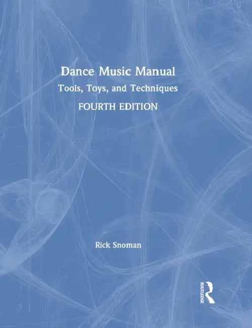 Dance Music Manual by Rick Snoman