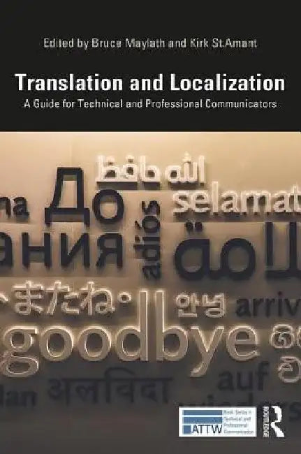 Translation and Localization: A Guide for Technical Communicators by Bruce Maylath