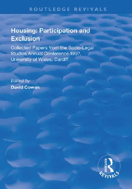 Housing: Participation and Exclusion: Collected Papers from the Socio-Legal Studies Annual Conference 1997, University of Wales, Cardiff by David Cowan
