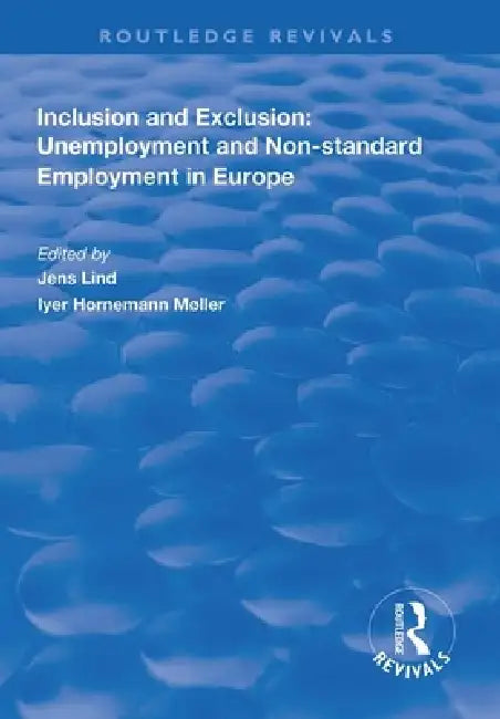 Inclusion and Exclusion: Unemployment and Non-Standard Employment in Europe by Jens Lind