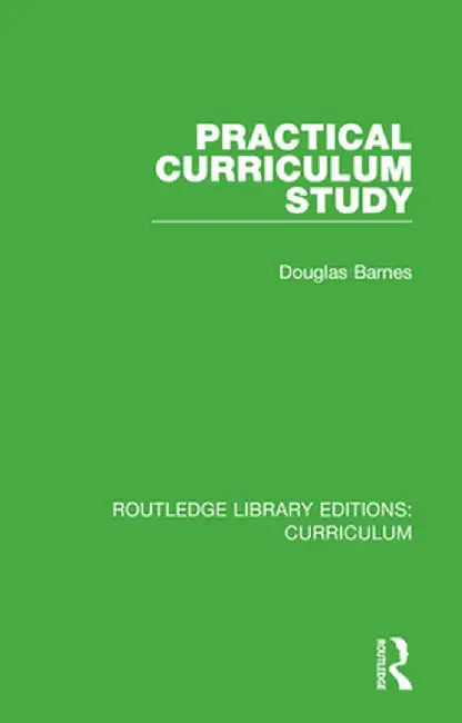 Practical Curriculum Study by Douglas Barnes