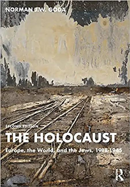 The Holocaust: Europe the World and the Jews 1918-1945 by Norman J.W. Goda