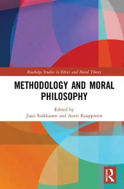 Methodology and Moral Philosophy by Jussi Suikkanen