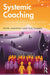 Systemic Coaching: Delivering Value Beyond the Individual by Peter Hawkins