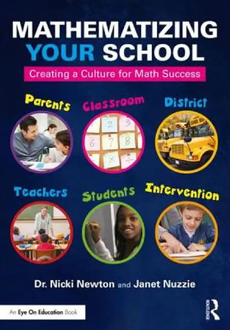 Mathematizing Your School: Creating a Culture for Math Success by Nicki Newton