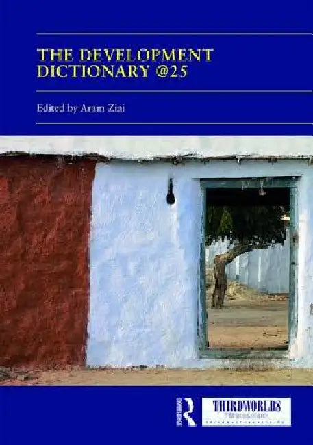 The Development Dictionary @25: Post-Development and Its Consequences by Aram Ziai