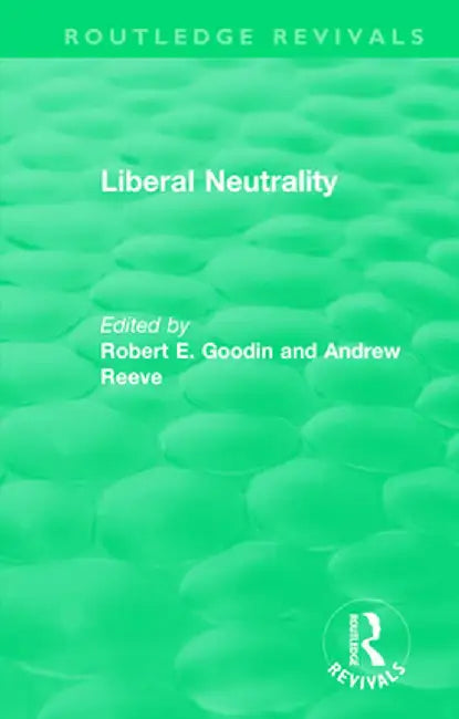 Liberal Neutrality by Robert Goodin