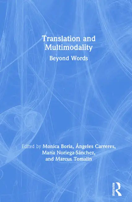 Translation and Multimodality: Beyond Words by Monica Boria