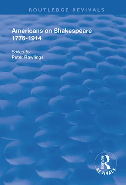 Americans on Shakespeare, 1776-1914 by Peter Rawlings