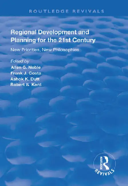 Regional Development and Planning for the 21st Century: New Priorities, New Philosophies by Allen G. Noble